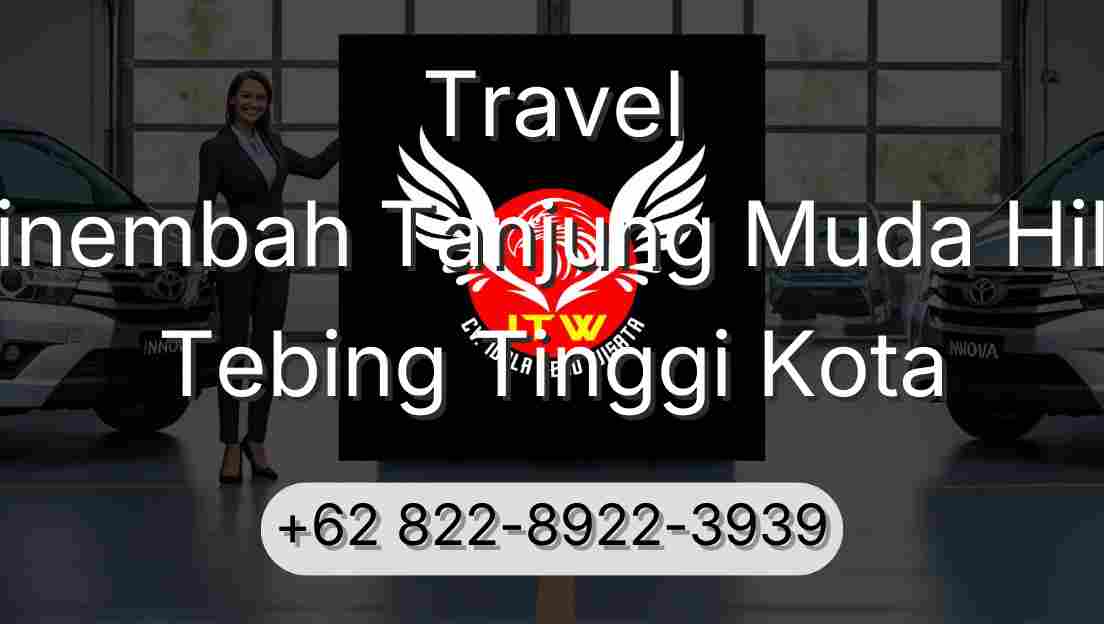 Travel Sinembah Tanjung Muda Hilir Tebing Tinggi Kota