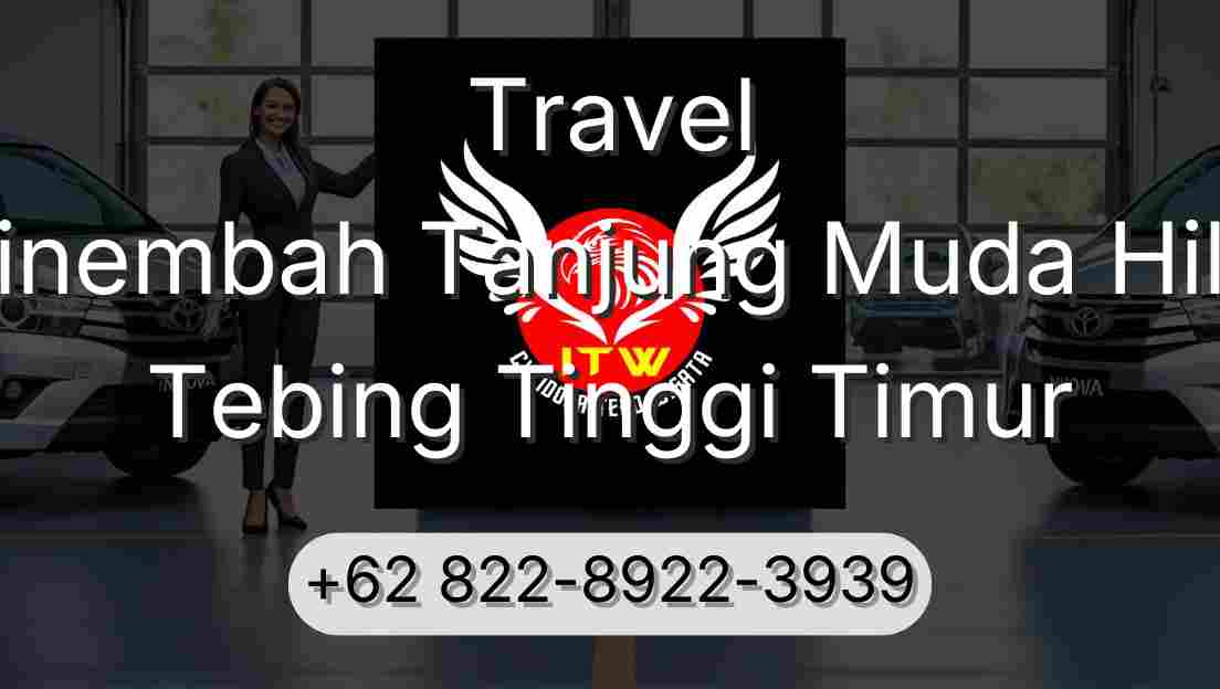 Travel Sinembah Tanjung Muda Hilir Tebing Tinggi Timur