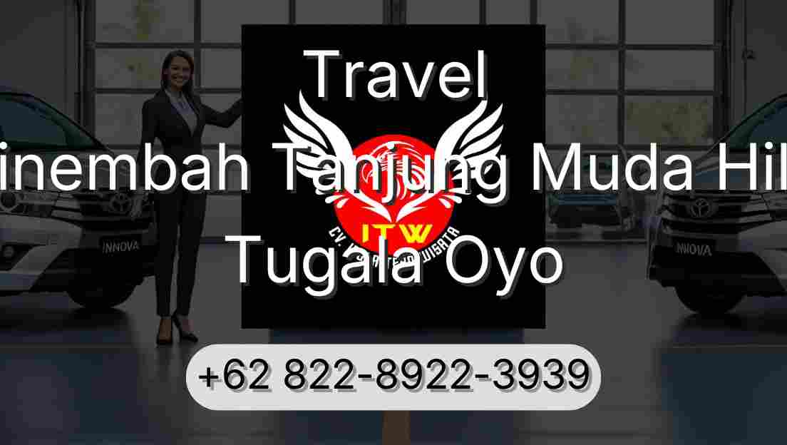 Travel Sinembah Tanjung Muda Hilir Tugala Oyo