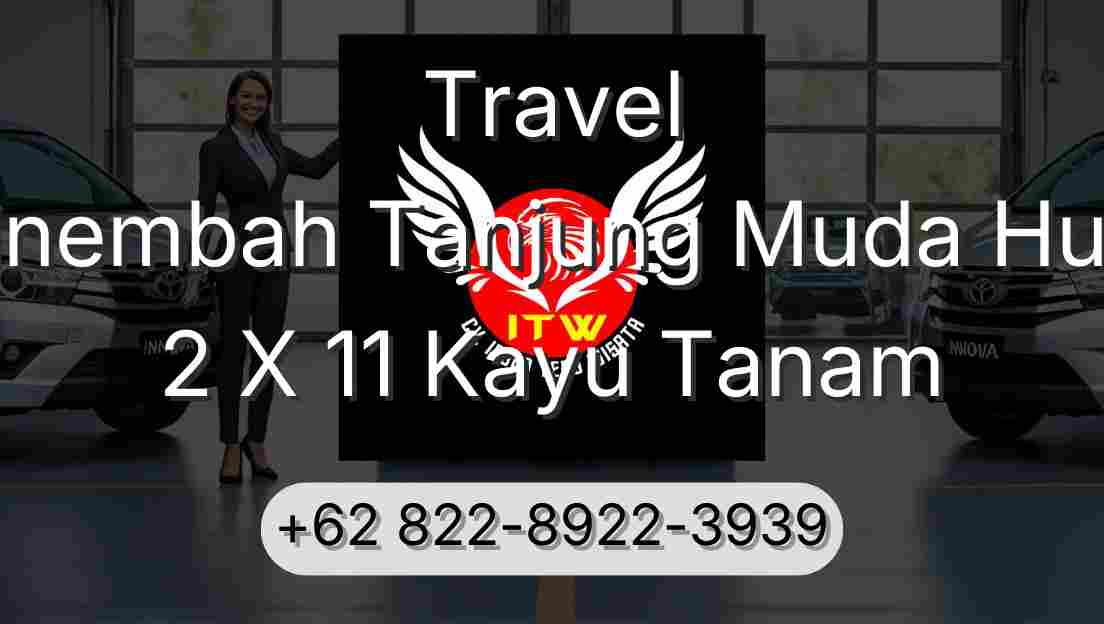 Travel Sinembah Tanjung Muda Hulu 2 X 11 Kayu Tanam