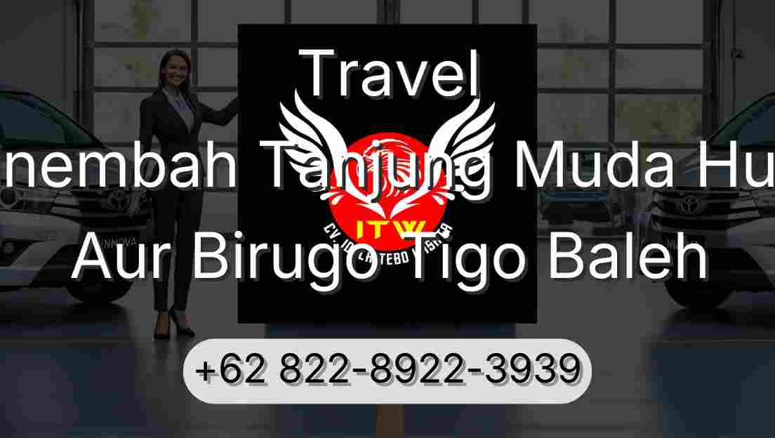 Travel Sinembah Tanjung Muda Hulu Aur Birugo Tigo Baleh