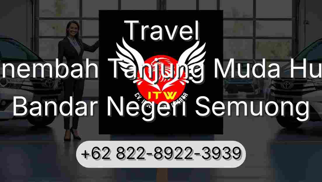 Travel Sinembah Tanjung Muda Hulu Bandar Negeri Semuong