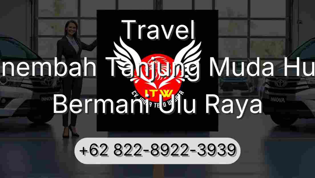 Travel Sinembah Tanjung Muda Hulu Bermani Ulu Raya