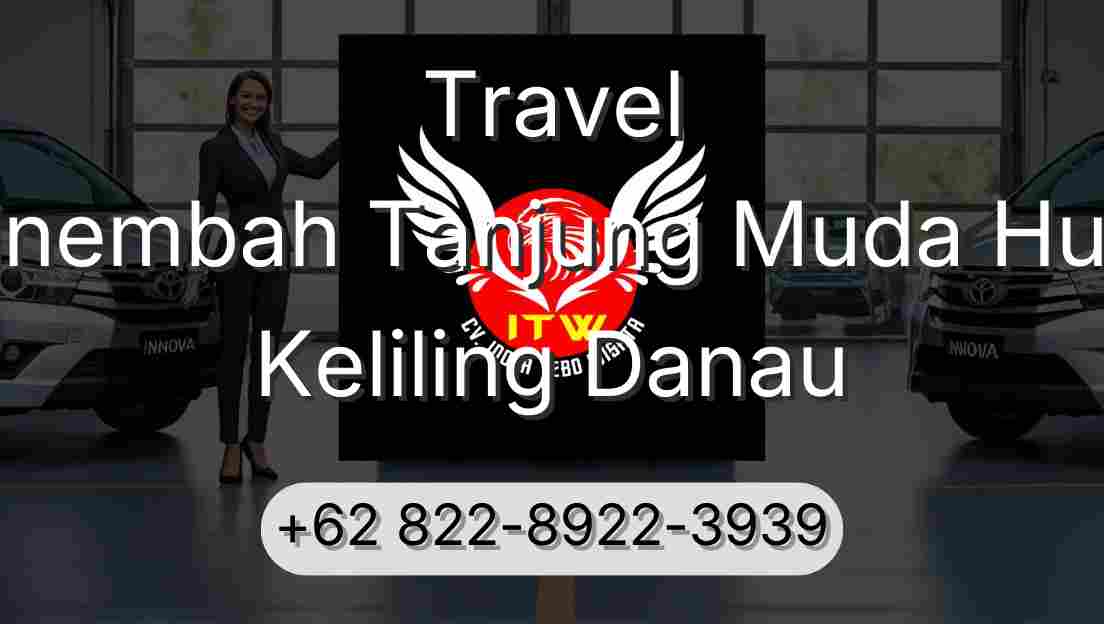 Travel Sinembah Tanjung Muda Hulu Keliling Danau