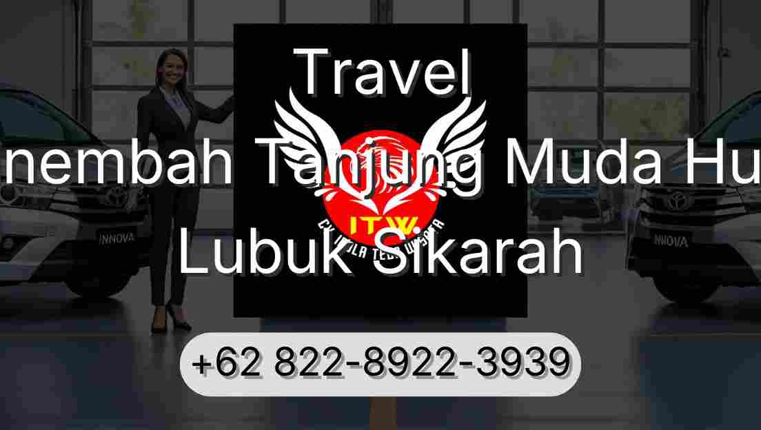 Travel Sinembah Tanjung Muda Hulu Lubuk Sikarah