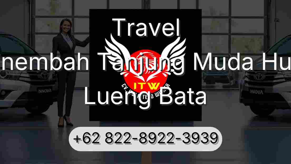 Travel Sinembah Tanjung Muda Hulu Lueng Bata