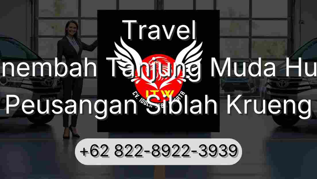 Travel Sinembah Tanjung Muda Hulu Peusangan Siblah Krueng