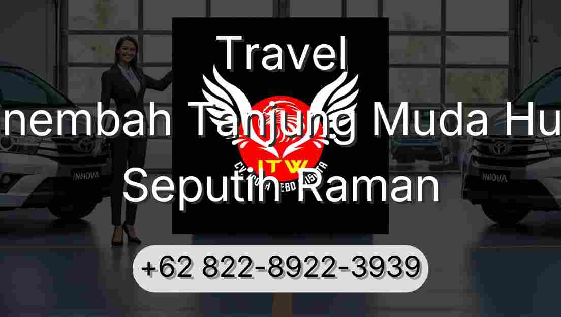 Travel Sinembah Tanjung Muda Hulu Seputih Raman