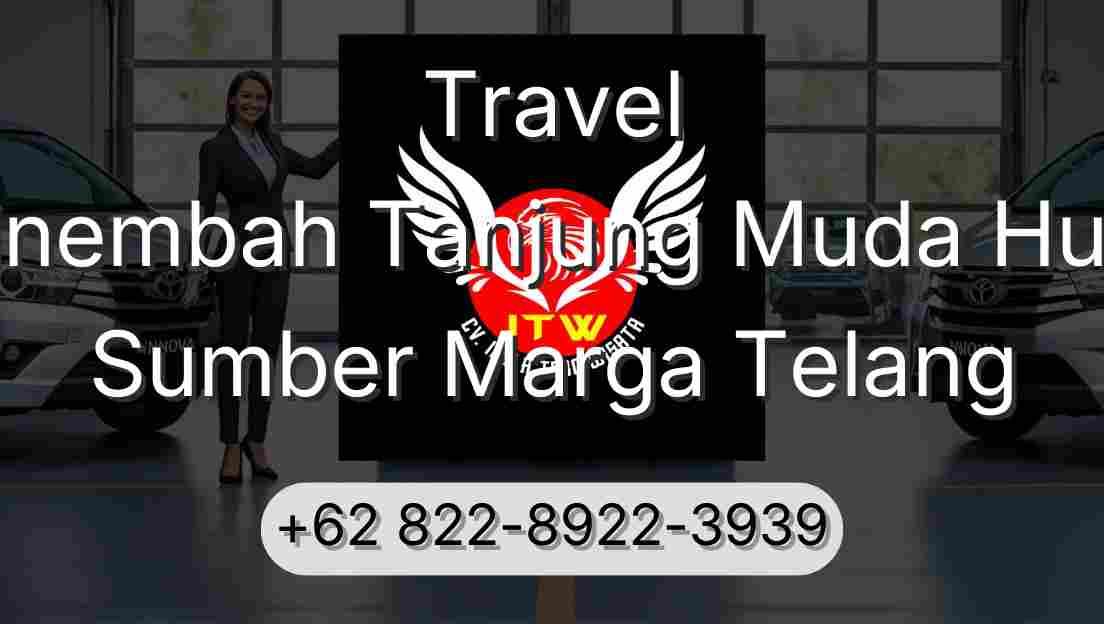 Travel Sinembah Tanjung Muda Hulu Sumber Marga Telang