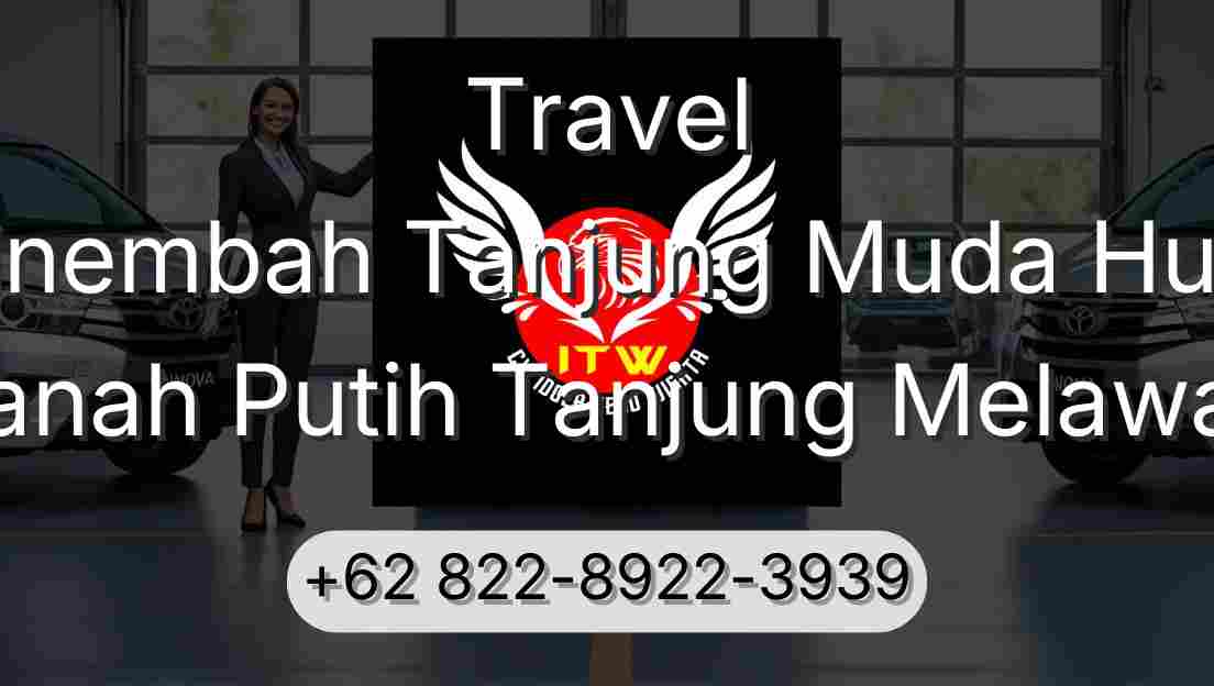 Travel Sinembah Tanjung Muda Hulu Tanah Putih Tanjung Melawan