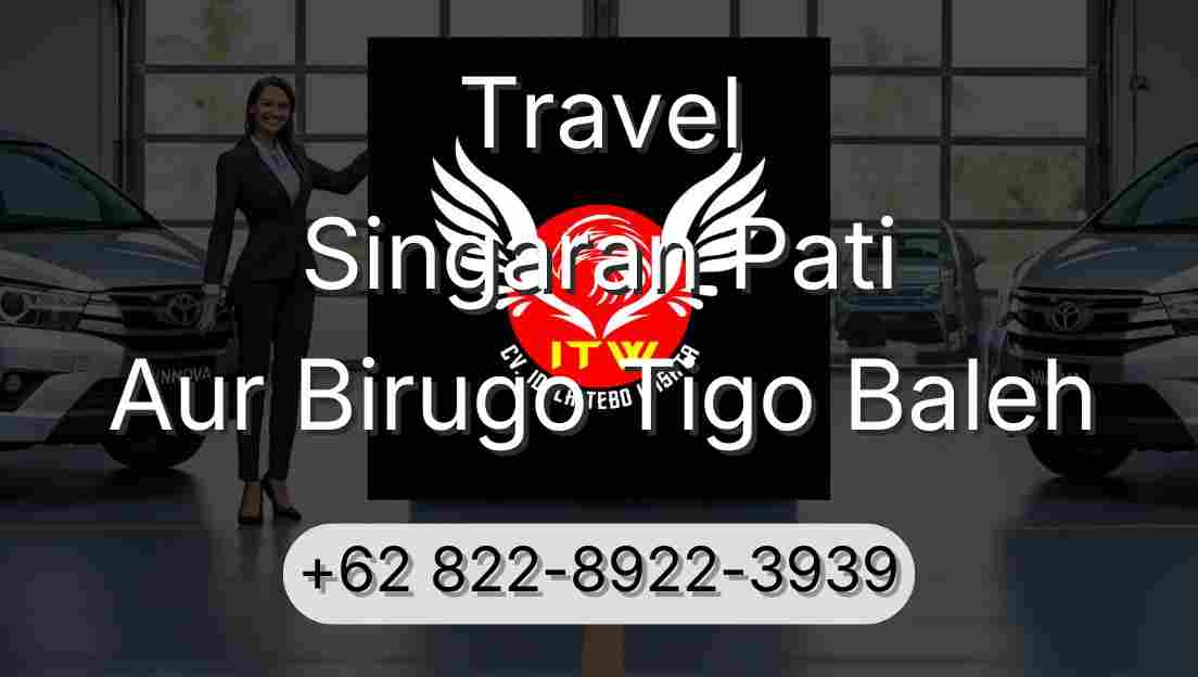 Travel Singaran Pati Aur Birugo Tigo Baleh