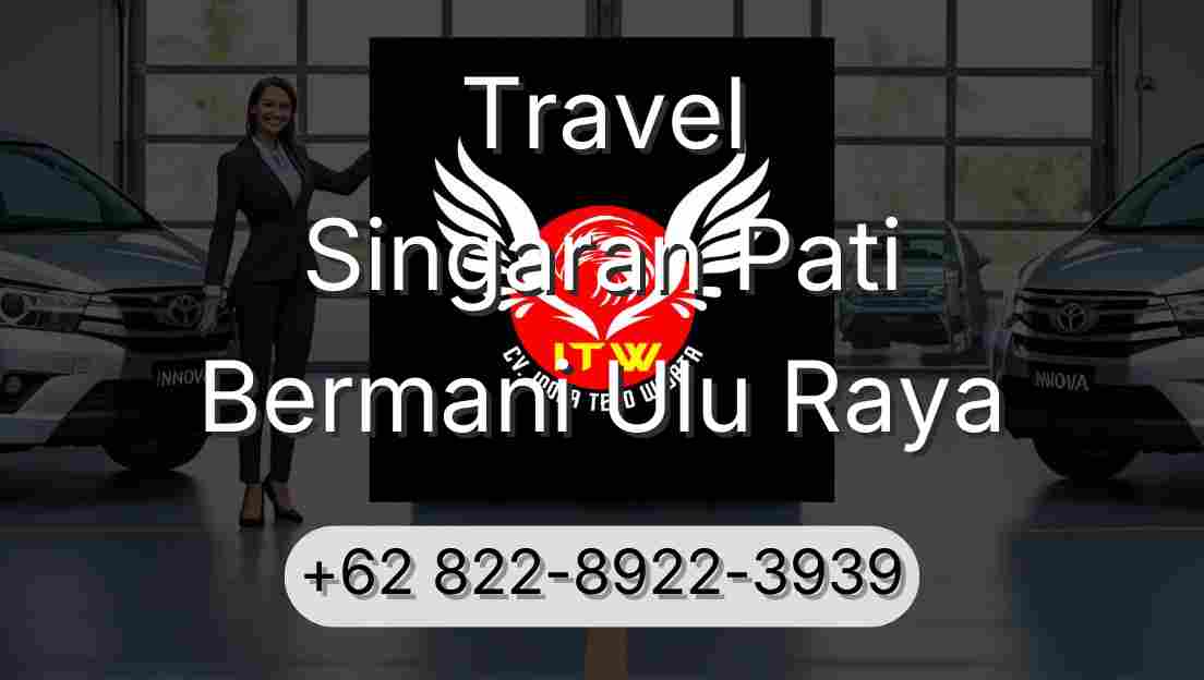 Travel Singaran Pati Bermani Ulu Raya