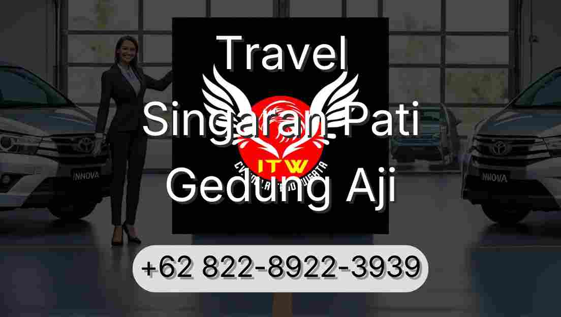 Travel Singaran Pati Gedung Aji