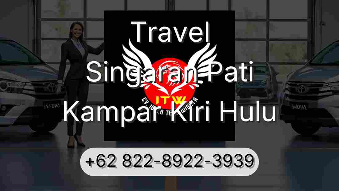 Travel Singaran Pati Kampar Kiri Hulu
