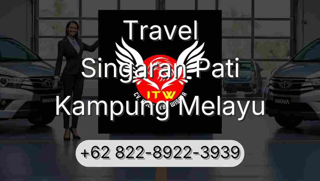 Travel Singaran Pati Kampung Melayu