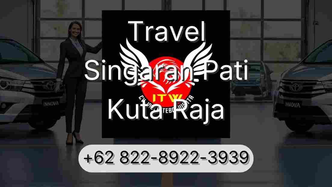 Travel Singaran Pati Kuta Raja