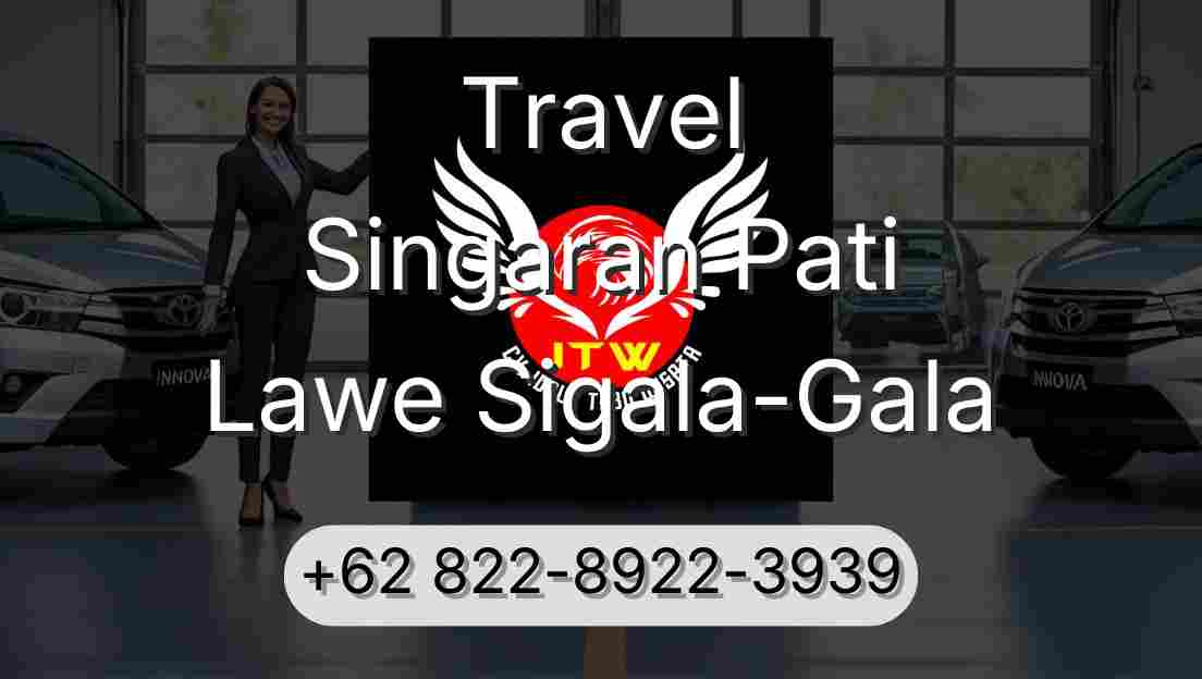 Travel Singaran Pati Lawe Sigala-Gala