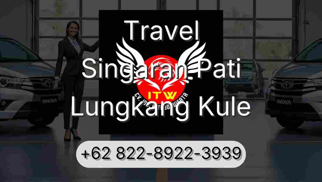 Travel Singaran Pati Lungkang Kule