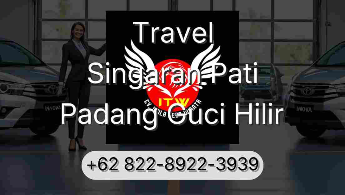 Travel Singaran Pati Padang Guci Hilir