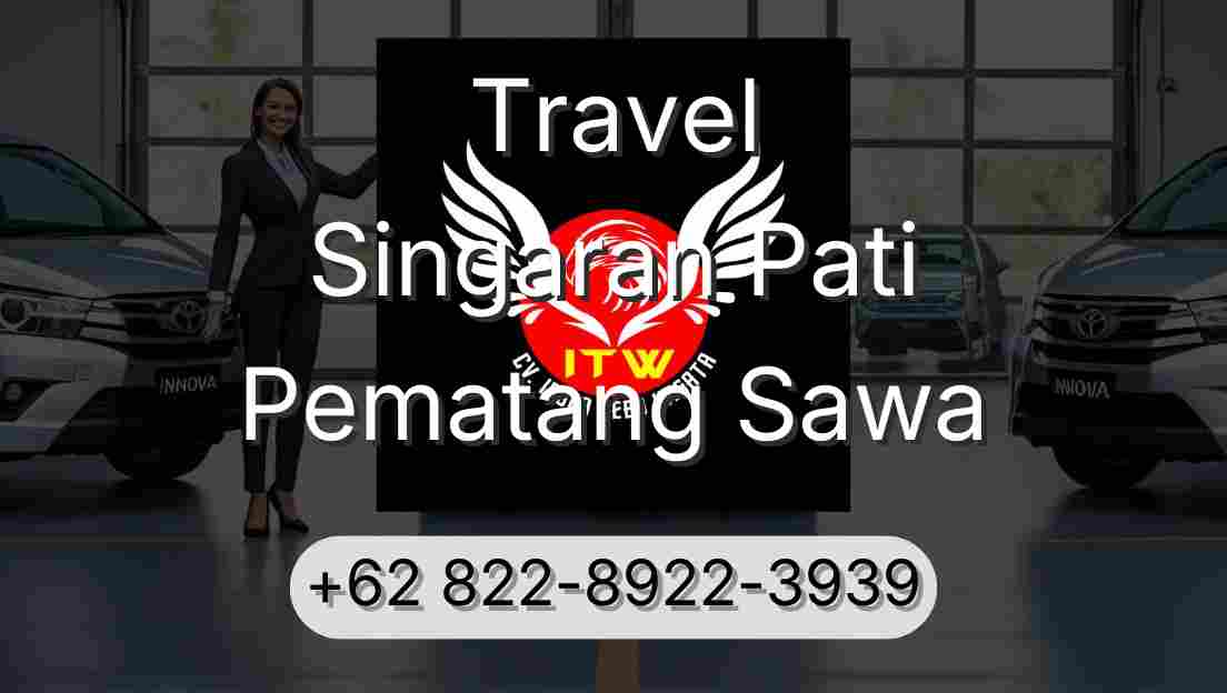 Travel Singaran Pati Pematang Sawa