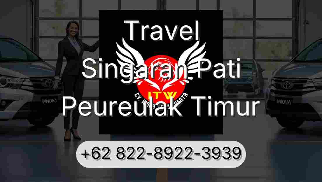 Travel Singaran Pati Peureulak Timur