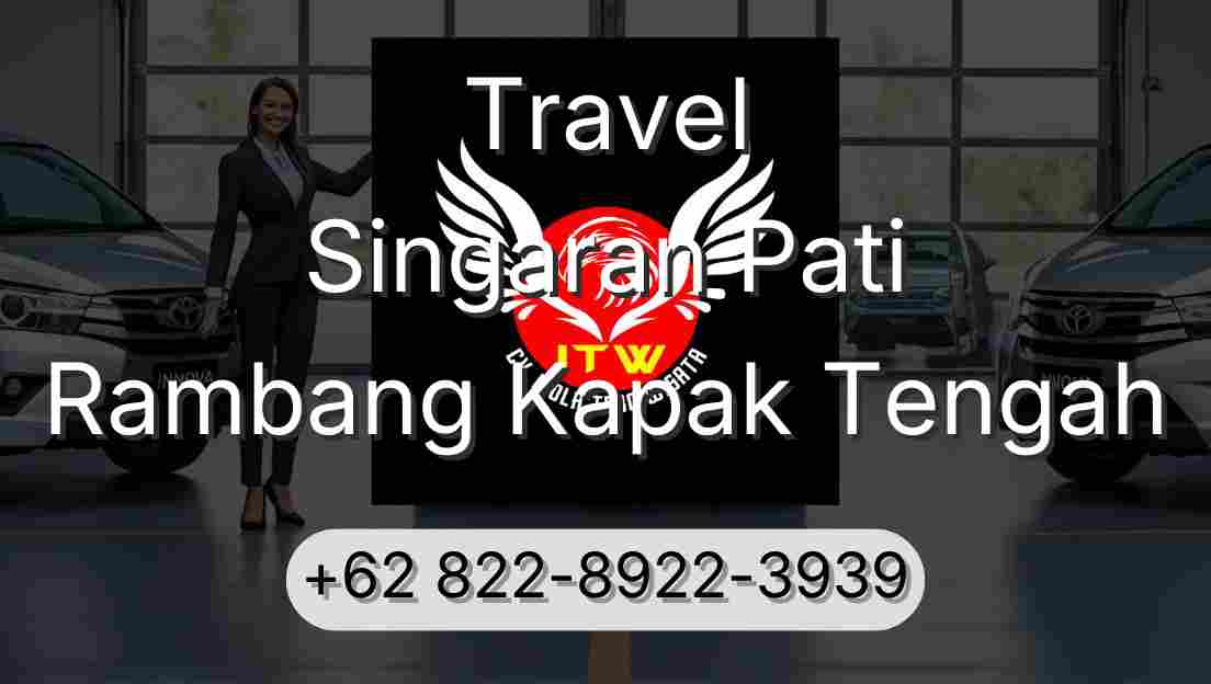 Travel Singaran Pati Rambang Kapak Tengah