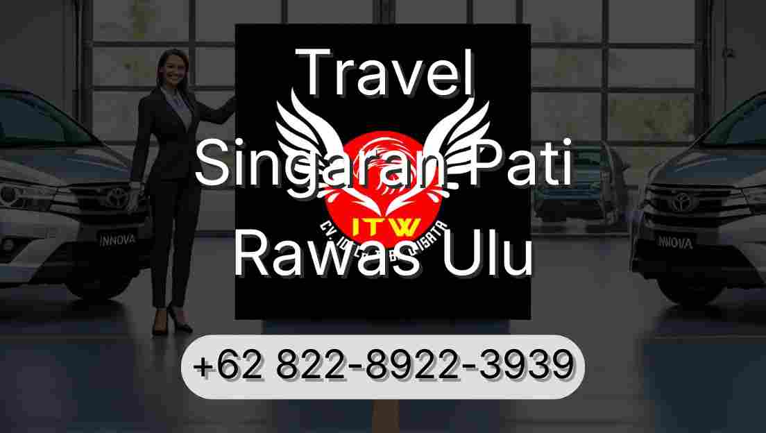 Travel Singaran Pati Rawas Ulu