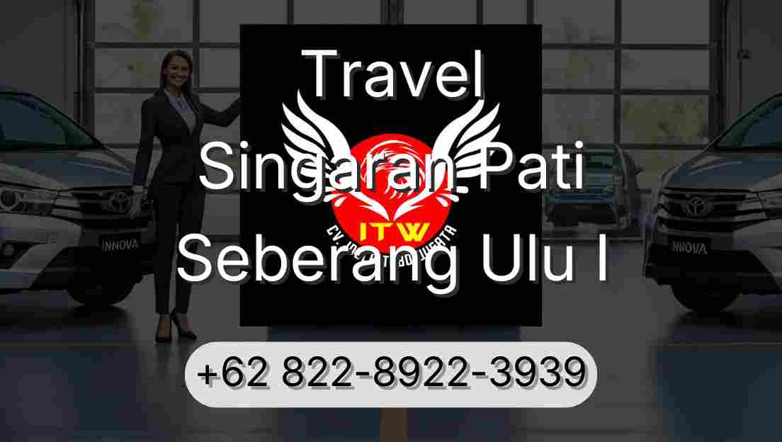 Travel Singaran Pati Seberang Ulu I