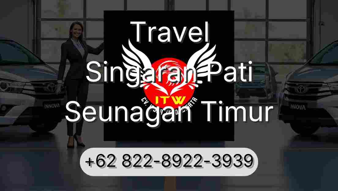 Travel Singaran Pati Seunagan Timur