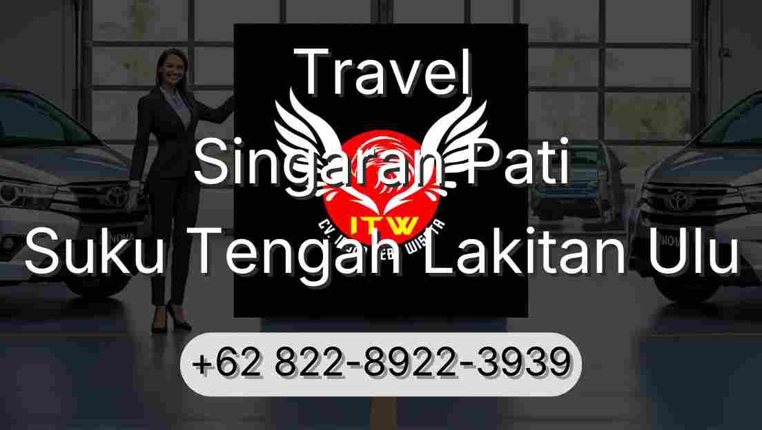 Travel Singaran Pati Suku Tengah Lakitan Ulu