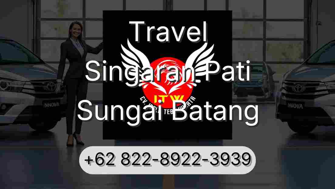 Travel Singaran Pati Sungai Batang