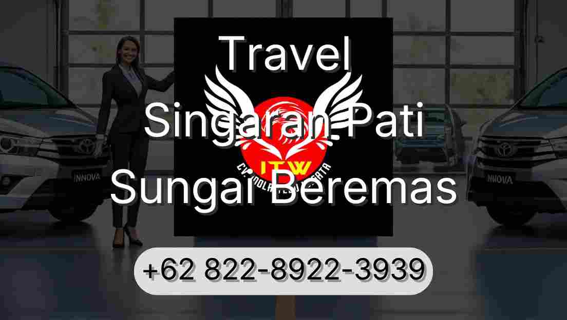Travel Singaran Pati Sungai Beremas