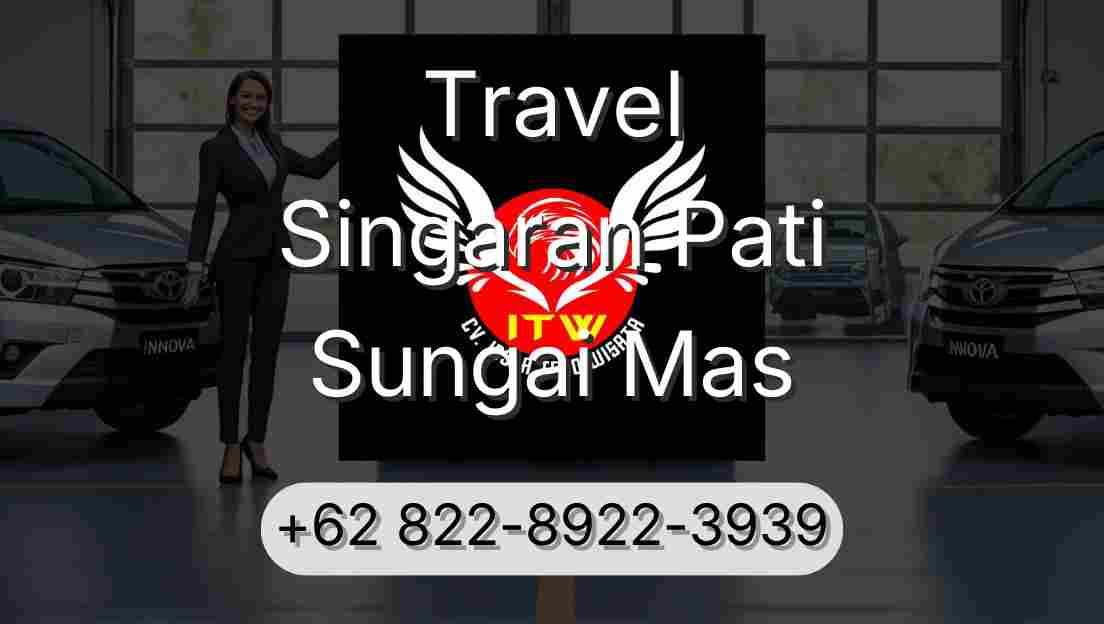 Travel Singaran Pati Sungai Mas