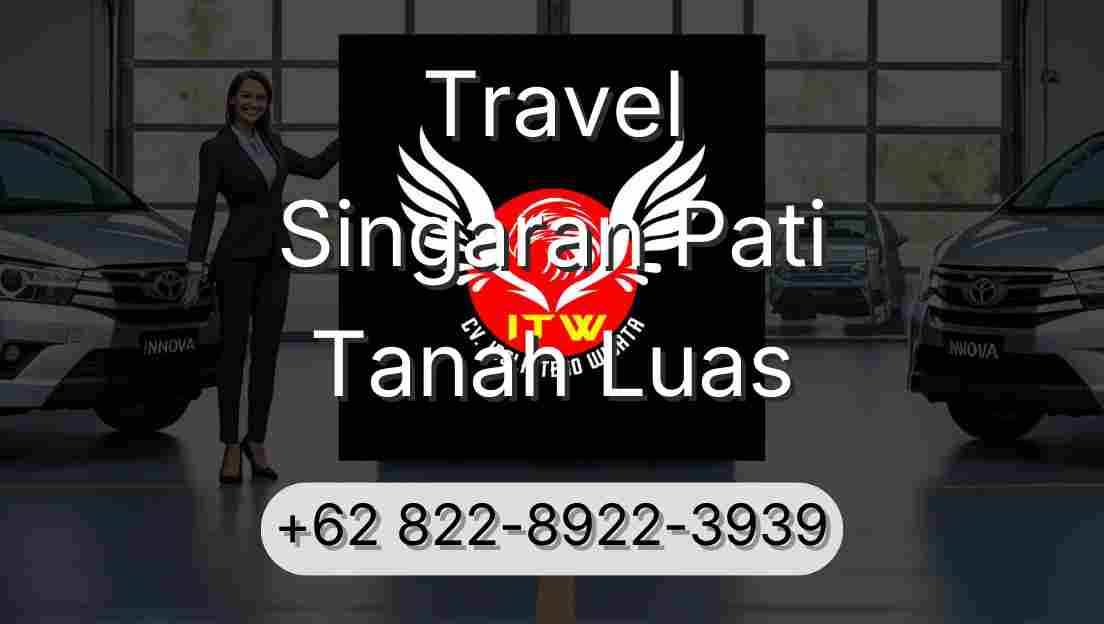 Travel Singaran Pati Tanah Luas