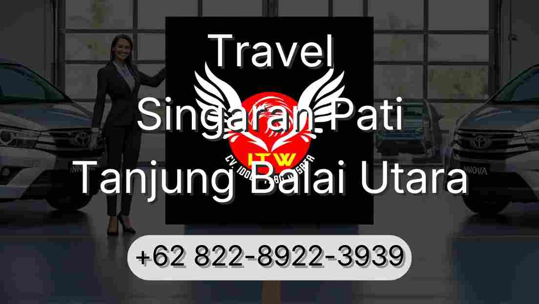 Travel Singaran Pati Tanjung Balai Utara