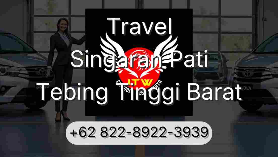 Travel Singaran Pati Tebing Tinggi Barat