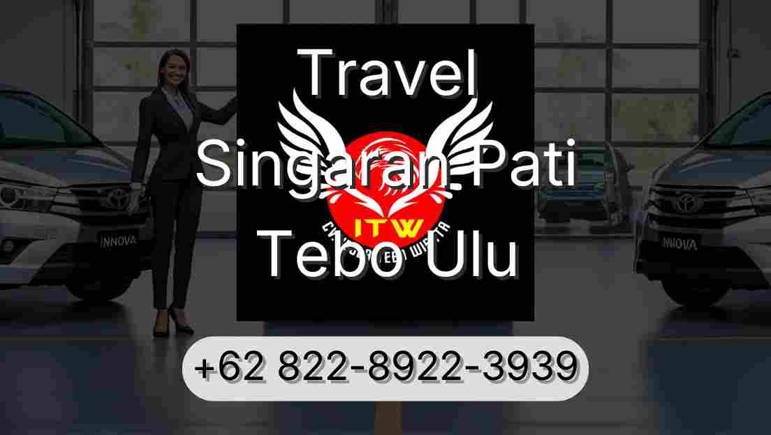 Travel Singaran Pati Tebo Ulu