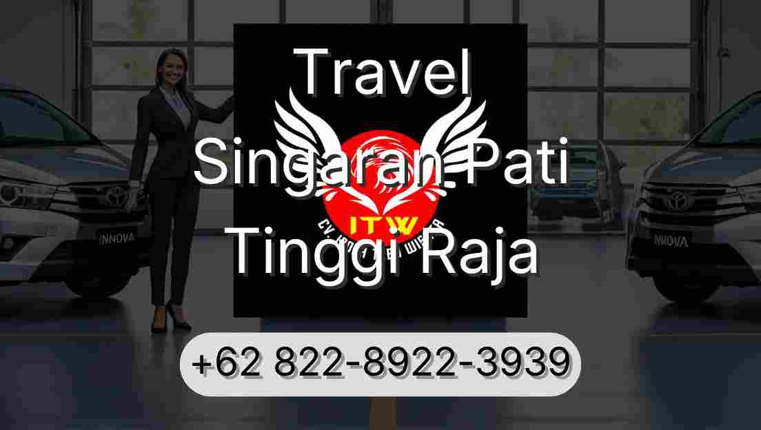 Travel Singaran Pati Tinggi Raja