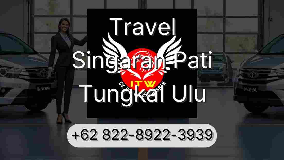 Travel Singaran Pati Tungkal Ulu
