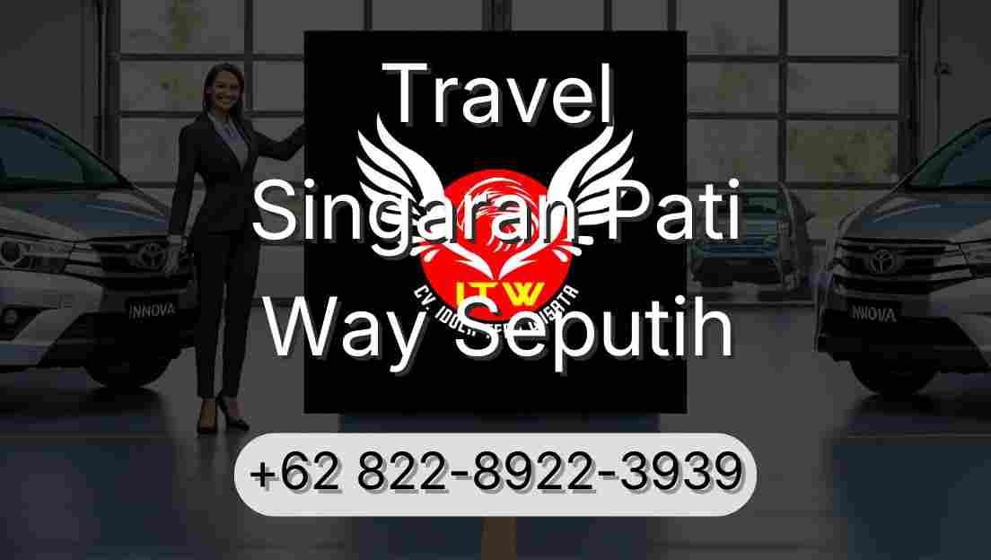 Travel Singaran Pati Way Seputih