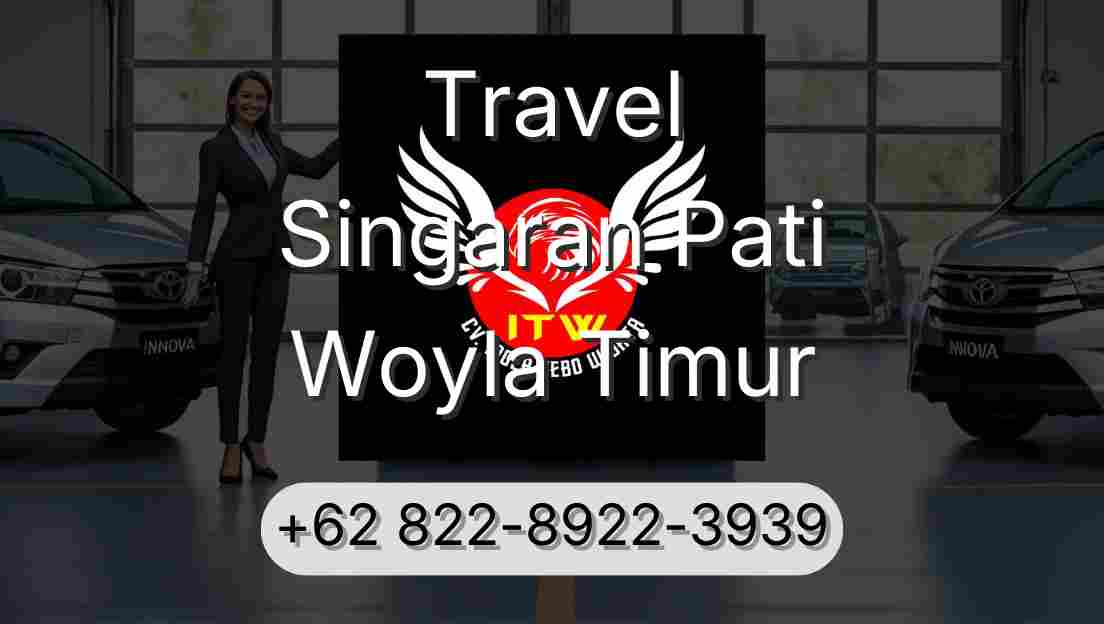 Travel Singaran Pati Woyla Timur