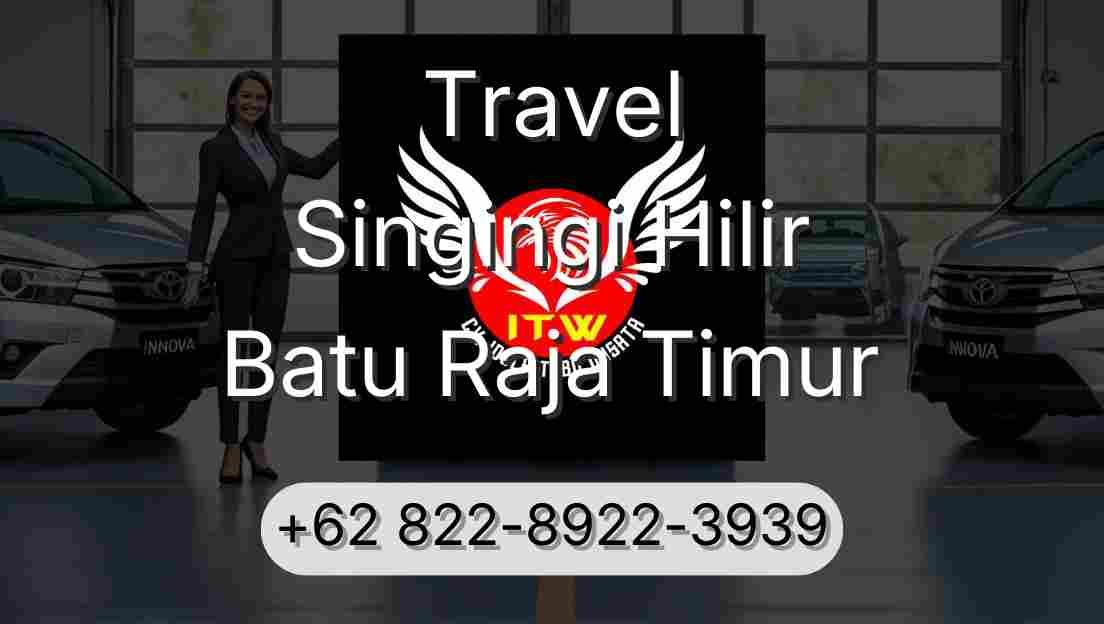 Travel Singingi Hilir Batu Raja Timur