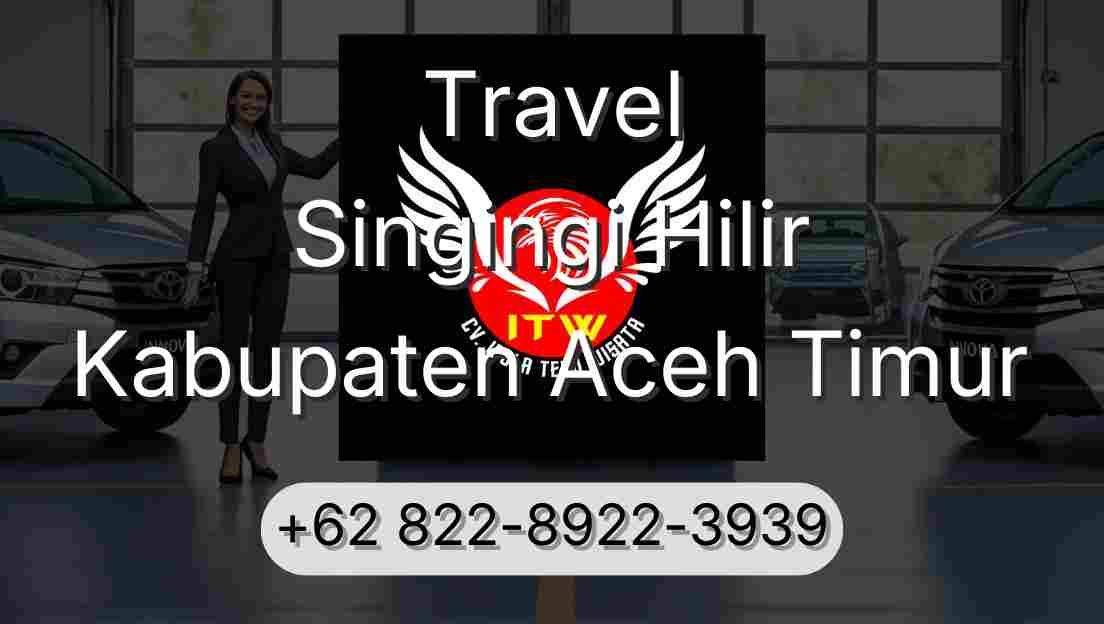 Travel Singingi Hilir Kabupaten Aceh Timur