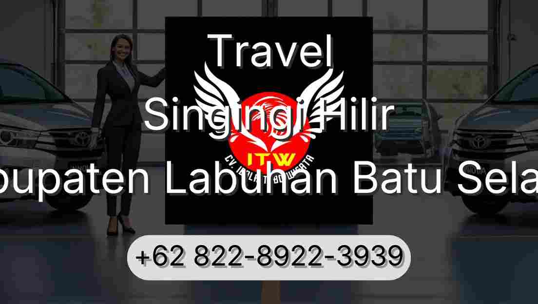 Travel Singingi Hilir Kabupaten Labuhan Batu Selatan