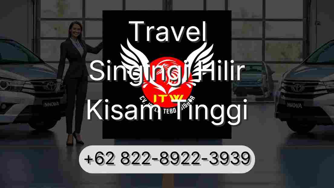 Travel Singingi Hilir Kisam Tinggi