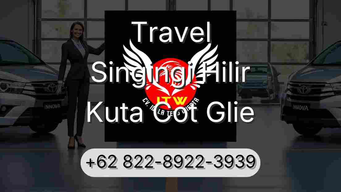 Travel Singingi Hilir Kuta Cot Glie