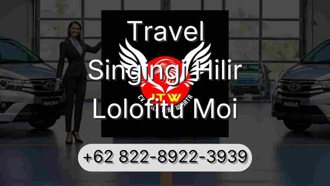 Travel Singingi Hilir Lolofitu Moi