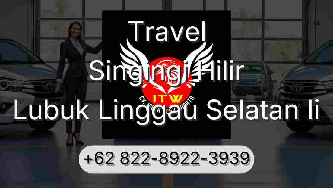 Travel Singingi Hilir Lubuk Linggau Selatan Ii