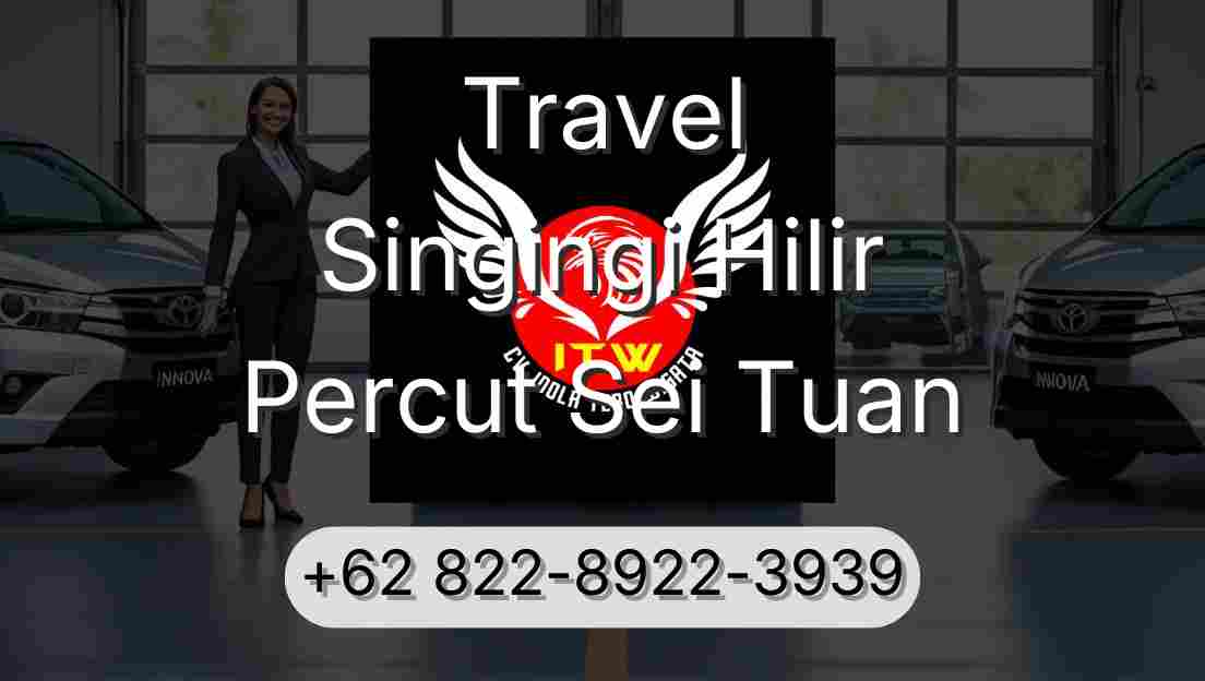 Travel Singingi Hilir Percut Sei Tuan