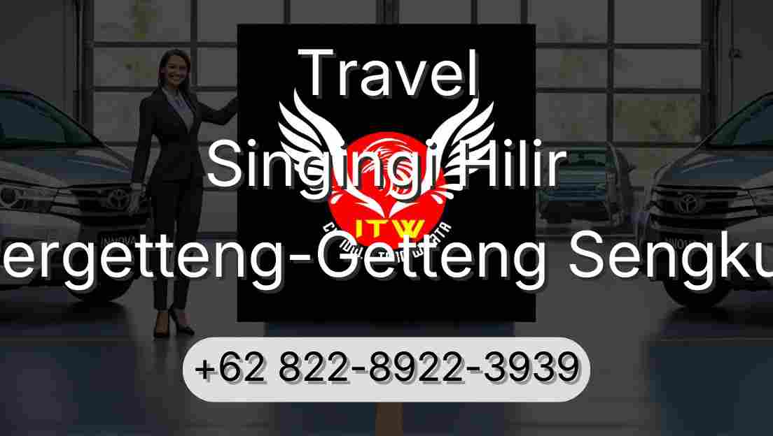 Travel Singingi Hilir Pergetteng-Getteng Sengkut